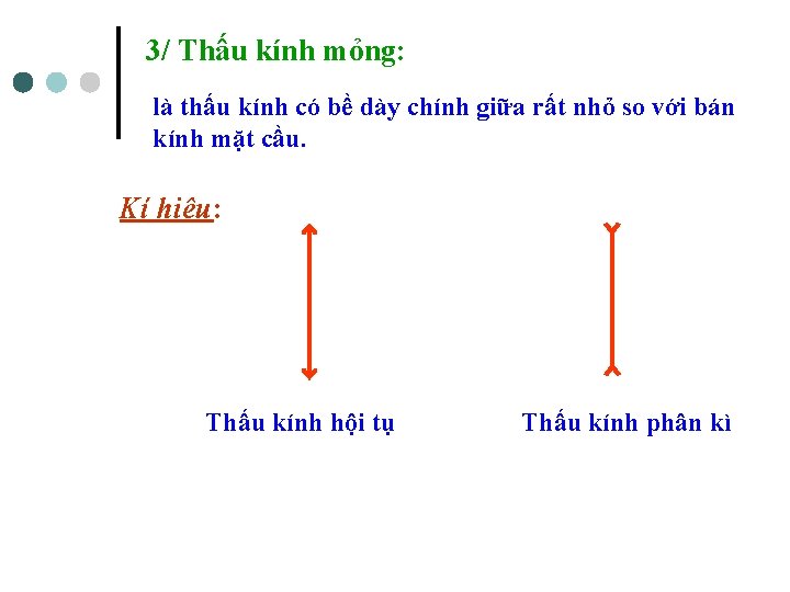 3/ Thấu kính mỏng: là thấu kính có bề dày chính giữa rất nhỏ