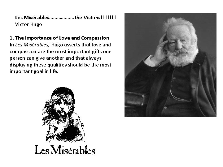 Les Misérables………………. the Victims!!!!! Victor Hugo 1. The Importance of Love and Compassion In