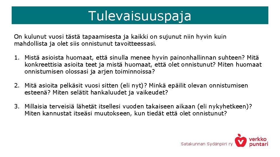 Tulevaisuuspaja On kulunut vuosi tästä tapaamisesta ja kaikki on sujunut niin hyvin kuin mahdollista