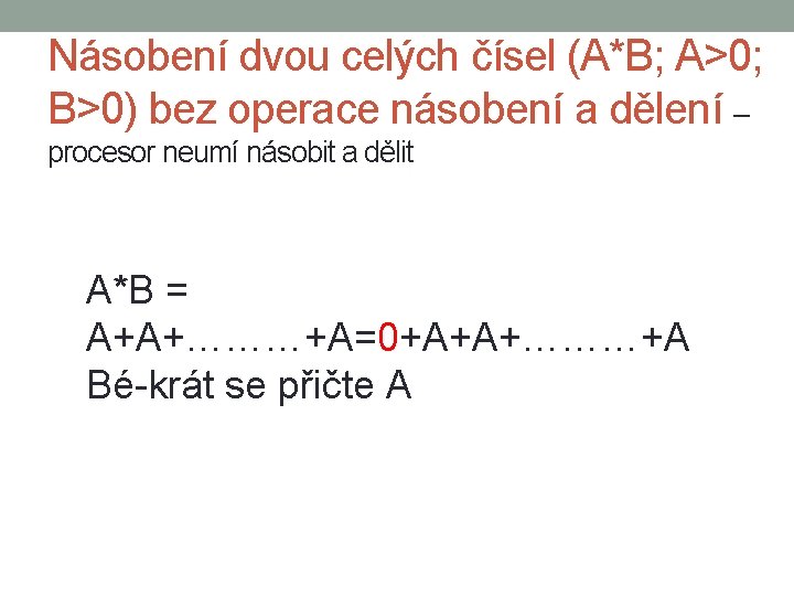 Násobení dvou celých čísel (A*B; A>0; B>0) bez operace násobení a dělení – procesor
