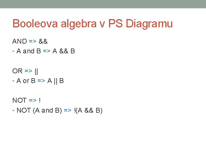 Booleova algebra v PS Diagramu AND => && • A and B => A