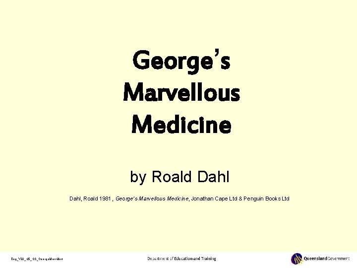 George’s Marvellous Medicine by Roald Dahl, Roald 1981, George’s Marvellous Medicine, Jonathan Cape Ltd