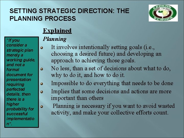 SETTING STRATEGIC DIRECTION: THE PLANNING PROCESS Explained “If you consider a strategic plan merely