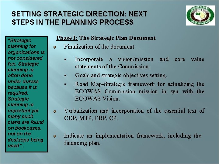 SETTING STRATEGIC DIRECTION: NEXT STEPS IN THE PLANNING PROCESS “Strategic planning for organizations is