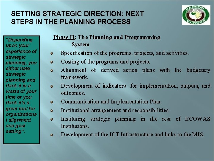 SETTING STRATEGIC DIRECTION: NEXT STEPS IN THE PLANNING PROCESS “Depending upon your experience of