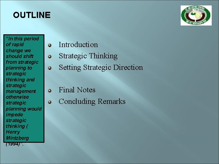 OUTLINE “In this period of rapid change we should shift from strategic planning to