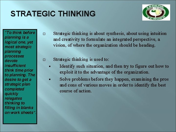 STRATEGIC THINKING “To think before planning is a logical one, yet most strategic planning