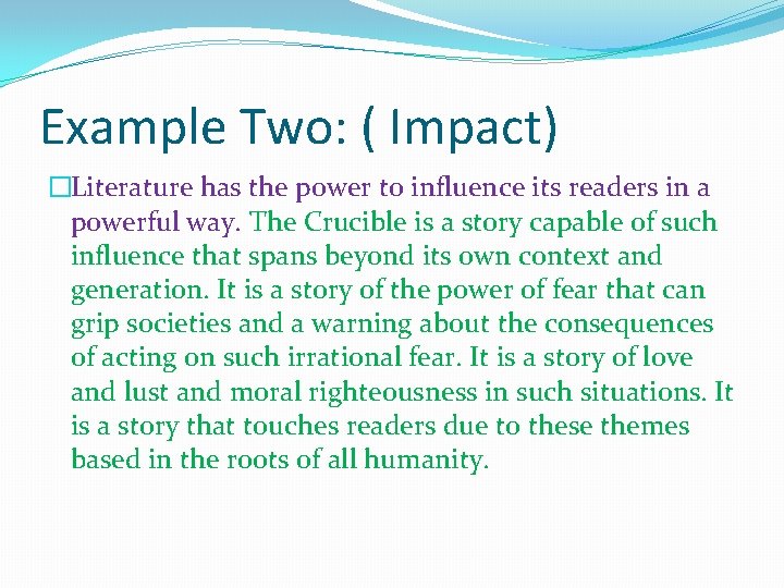Example Two: ( Impact) �Literature has the power to influence its readers in a