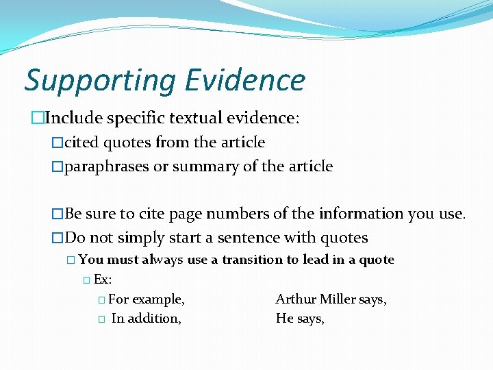 Supporting Evidence �Include specific textual evidence: �cited quotes from the article �paraphrases or summary