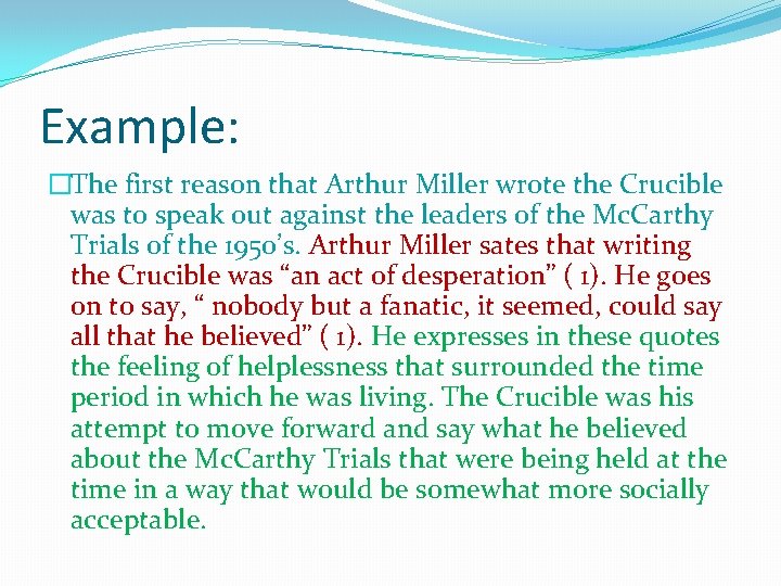 Example: �The first reason that Arthur Miller wrote the Crucible was to speak out