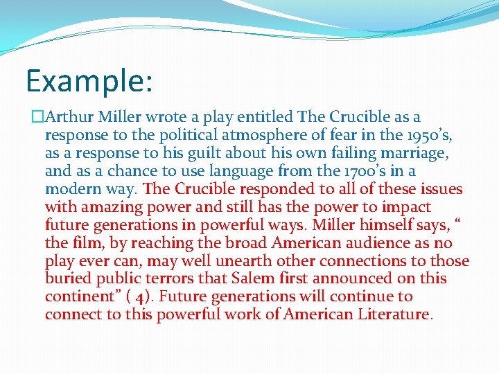 Example: �Arthur Miller wrote a play entitled The Crucible as a response to the