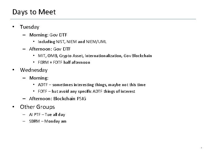 Days to Meet • Tuesday – Morning: Gov DTF • Including NIST, NIEM and