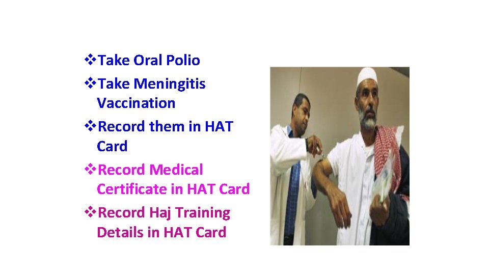 v. Take Oral Polio v. Take Meningitis Vaccination v. Record them in HAT Card