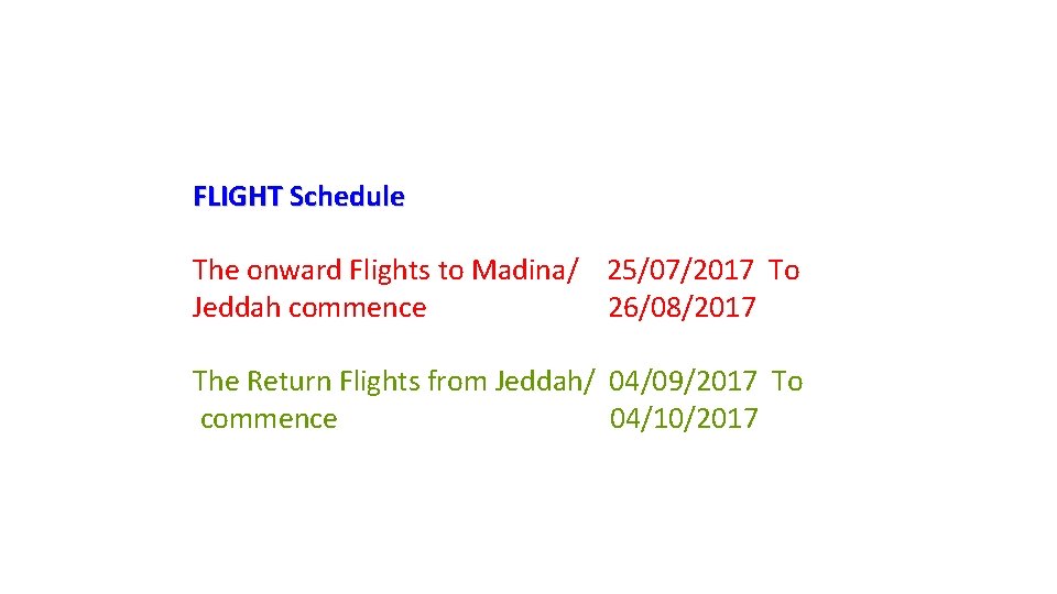 FLIGHT Schedule The onward Flights to Madina/ 25/07/2017 To Jeddah commence 26/08/2017 The Return