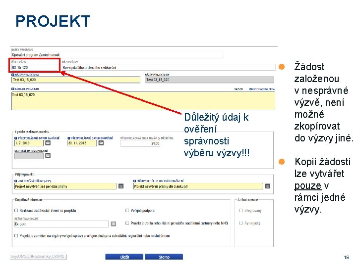 PROJEKT Důležitý údaj k ověření správnosti výběru výzvy!!! Žádost založenou v nesprávné výzvě, není