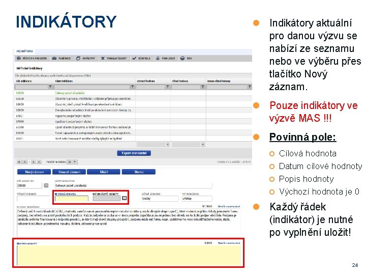 INDIKÁTORY Indikátory aktuální pro danou výzvu se nabízí ze seznamu nebo ve výběru přes