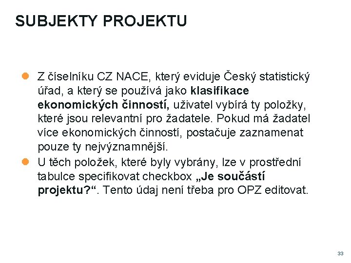 SUBJEKTY PROJEKTU Z číselníku CZ NACE, který eviduje Český statistický úřad, a který se SUBJEKTY PROJEKTU Z číselníku CZ NACE, který eviduje Český statistický úřad, a který se