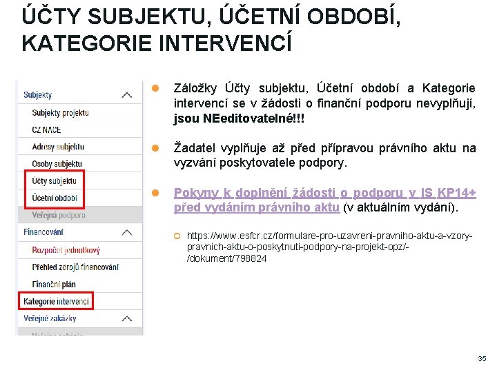 ÚČTY SUBJEKTU, ÚČETNÍ OBDOBÍ, KATEGORIE INTERVENCÍ Záložky Účty subjektu, Účetní období a Kategorie intervencí