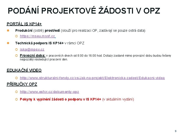 PODÁNÍ PROJEKTOVÉ ŽÁDOSTI V OPZ PORTÁL IS KP 14+ Produkční (ostré) prostředí (slouží pro