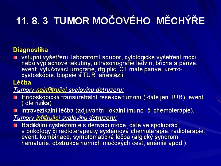 11. 8. 3 TUMOR MOČOVÉHO MĚCHÝŘE Diagnostika vstupní vyšetření, laboratorní soubor, cytologické vyšetření moči