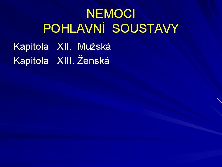 NEMOCI POHLAVNÍ SOUSTAVY Kapitola XII. Mužská Kapitola XIII. Ženská 