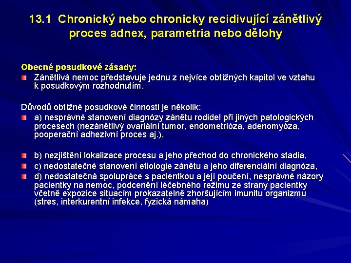 13. 1 Chronický nebo chronicky recidivující zánětlivý proces adnex, parametria nebo dělohy Obecné posudkové