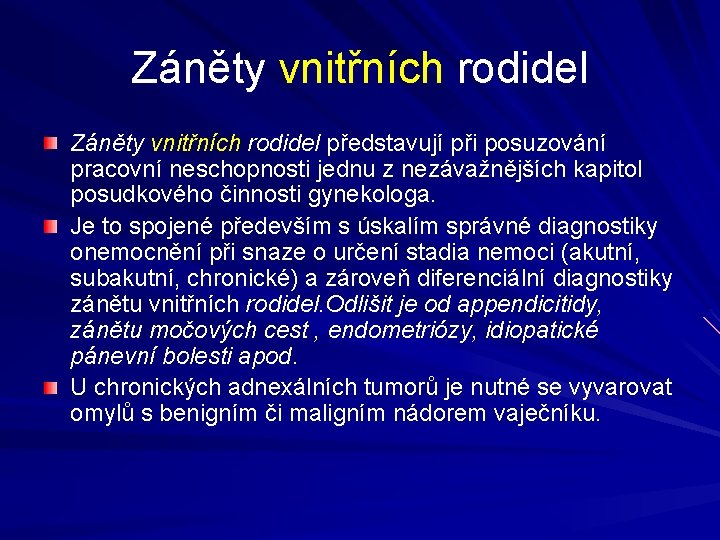 Záněty vnitřních rodidel představují při posuzování pracovní neschopnosti jednu z nezávažnějších kapitol posudkového činnosti