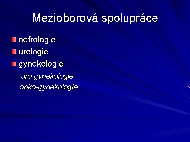 Mezioborová spolupráce nefrologie urologie gynekologie uro-gynekologie onko-gynekologie 