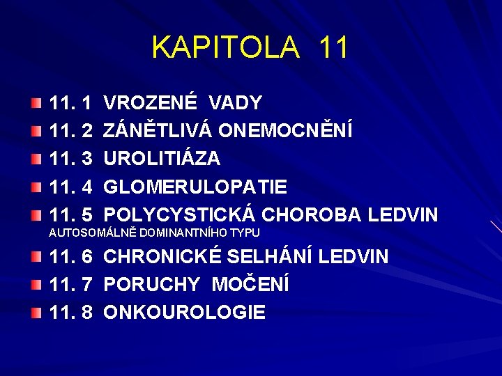 KAPITOLA 11 11. 2 11. 3 11. 4 11. 5 VROZENÉ VADY ZÁNĚTLIVÁ ONEMOCNĚNÍ