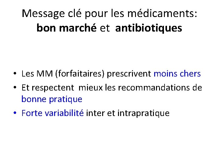 Message clé pour les médicaments: bon marché et antibiotiques • Les MM (forfaitaires) prescrivent