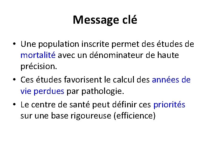 Message clé • Une population inscrite permet des études de mortalité avec un dénominateur