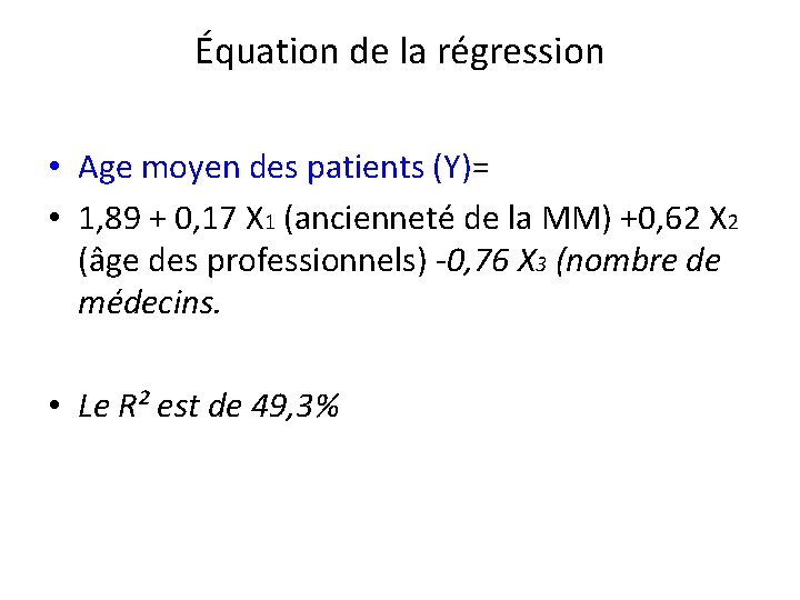 Équation de la régression • Age moyen des patients (Y)= • 1, 89 +