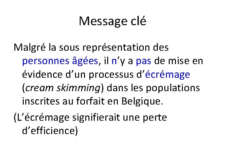 Message clé Malgré la sous représentation des personnes âgées, il n’y a pas de