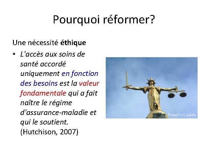 Pourquoi réformer? Une nécessité éthique • L'accès aux soins de santé accordé uniquement en