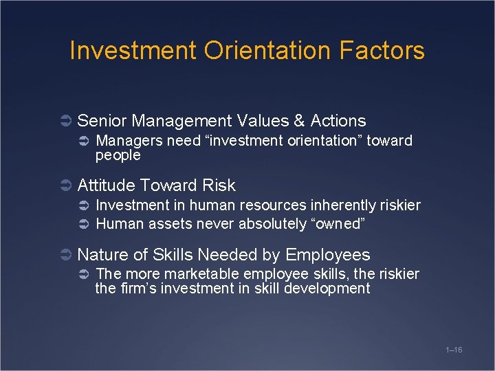 Investment Orientation Factors Ü Senior Management Values & Actions Ü Managers need “investment orientation”