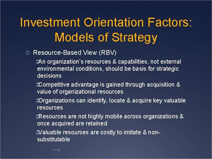 Investment Orientation Factors: Models of Strategy Ü Resource-Based View (RBV) ÜAn organization’s resources &