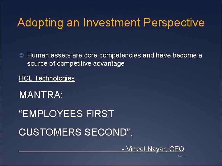 Adopting an Investment Perspective Ü Human assets are competencies and have become a source