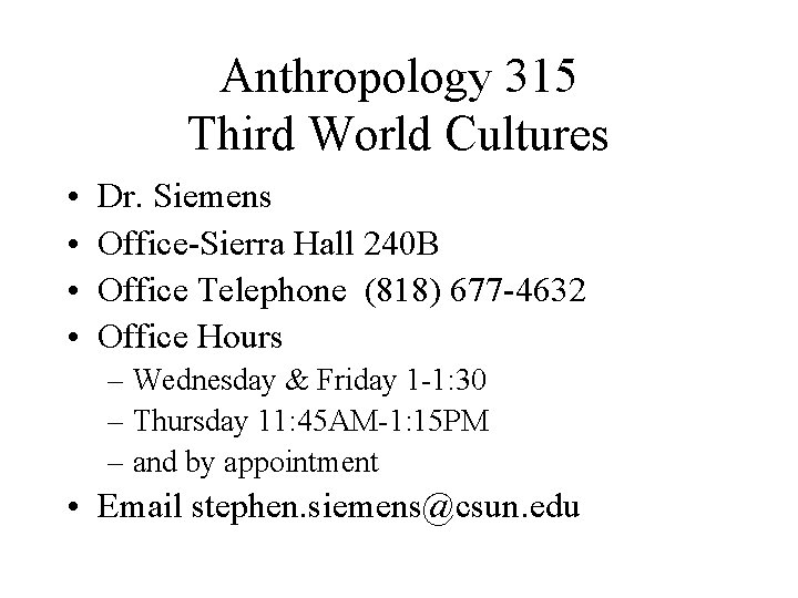 Anthropology 315 Third World Cultures • • Dr. Siemens Office-Sierra Hall 240 B Office