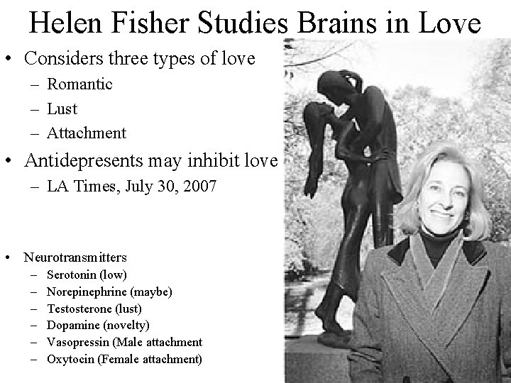 Helen Fisher Studies Brains in Love • Considers three types of love – Romantic