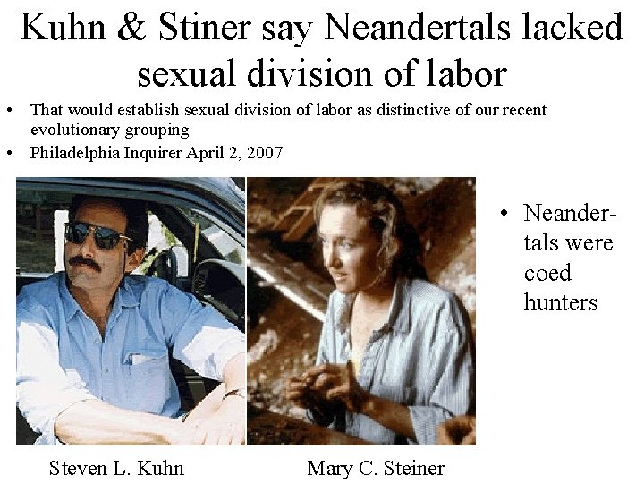 Kuhn & Stiner say Neandertals lacked sexual division of labor • That would establish