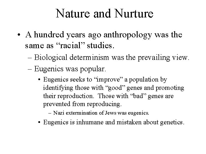 Nature and Nurture • A hundred years ago anthropology was the same as “racial”