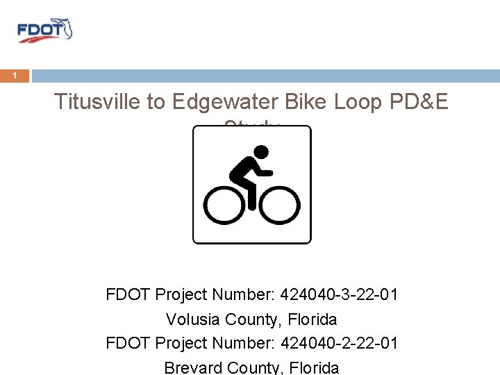 1 Titusville to Edgewater Bike Loop PD&E Study FDOT Project Number: 424040 -3 -22