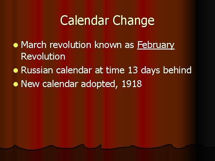 Calendar Change l March revolution known as February Revolution l Russian calendar at time
