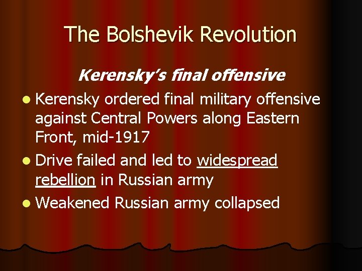 The Bolshevik Revolution Kerensky’s final offensive l Kerensky ordered final military offensive against Central
