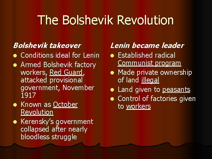 The Bolshevik Revolution Bolshevik takeover Lenin became leader Conditions ideal for Lenin l Armed