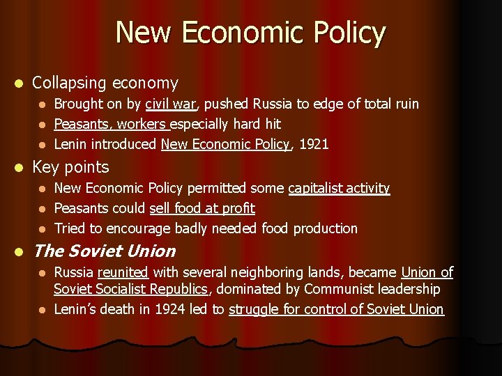 New Economic Policy l Collapsing economy Brought on by civil war, pushed Russia to
