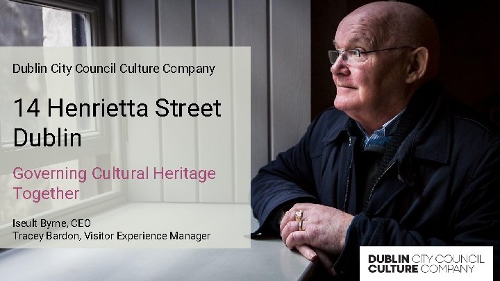 Dublin City Council Culture Company 14 Henrietta Street Dublin Governing Cultural Heritage Together Iseult