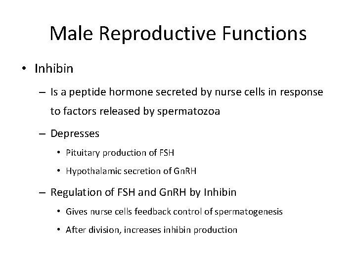 Male Reproductive Functions • Inhibin – Is a peptide hormone secreted by nurse cells