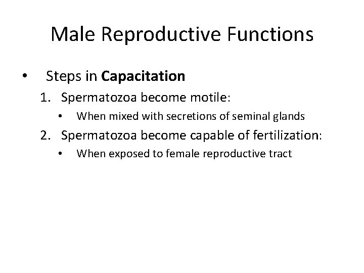 Male Reproductive Functions • Steps in Capacitation 1. Spermatozoa become motile: • When mixed