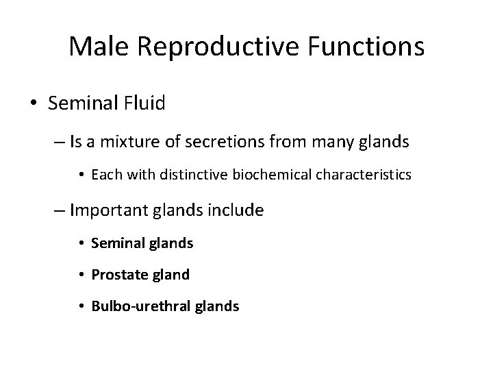 Male Reproductive Functions • Seminal Fluid – Is a mixture of secretions from many